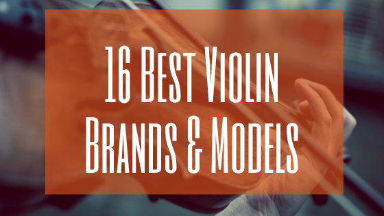 Best Violin Brands for Beginner & Intermediate Students 2022