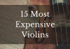 15 Most Expensive Violins