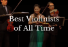 Best Violinists Of All Time