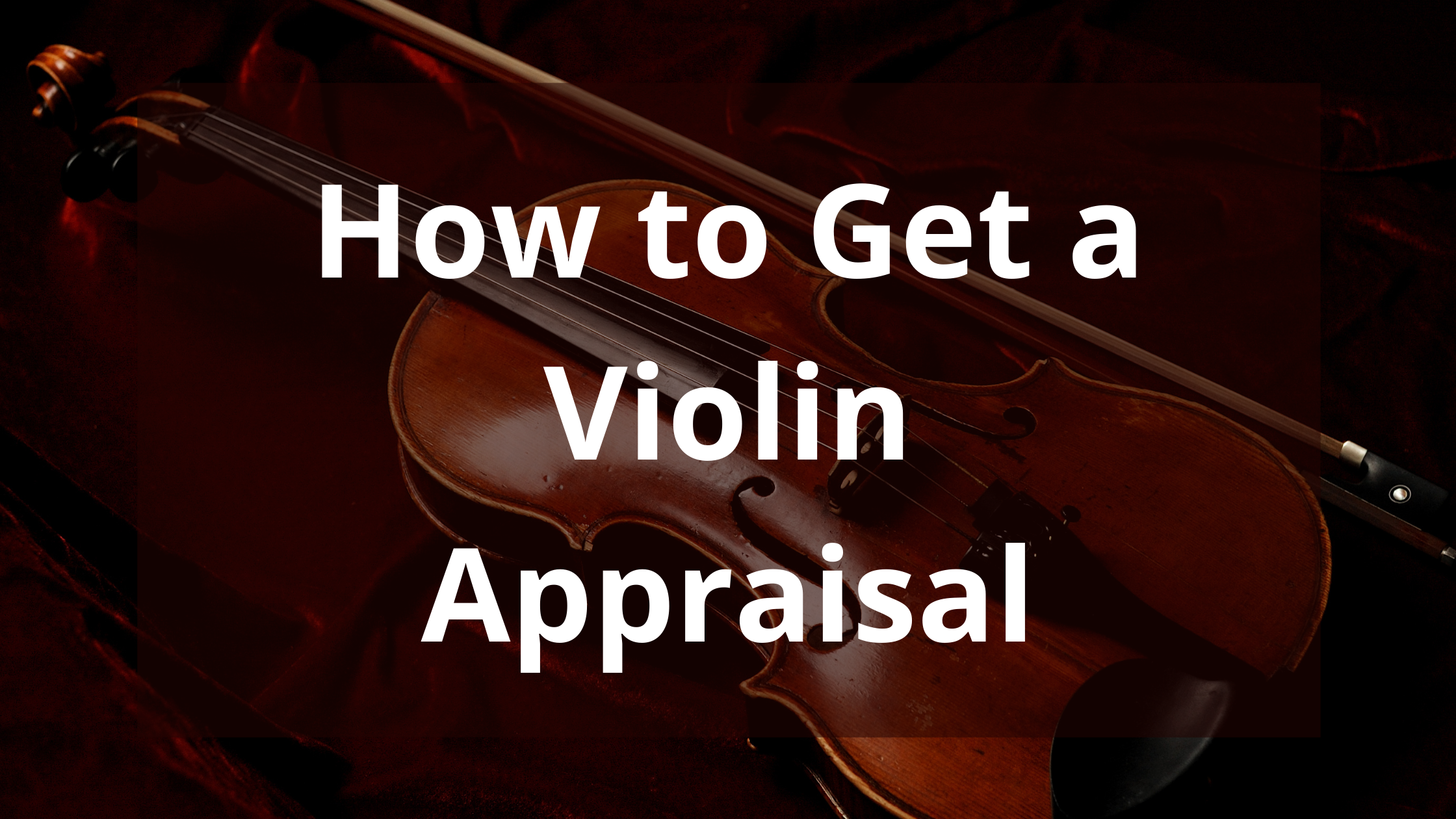 How To Get A Violin Appraisal