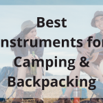 Best Instruments For Camping & Backpacking