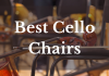 Best Cello Chairs