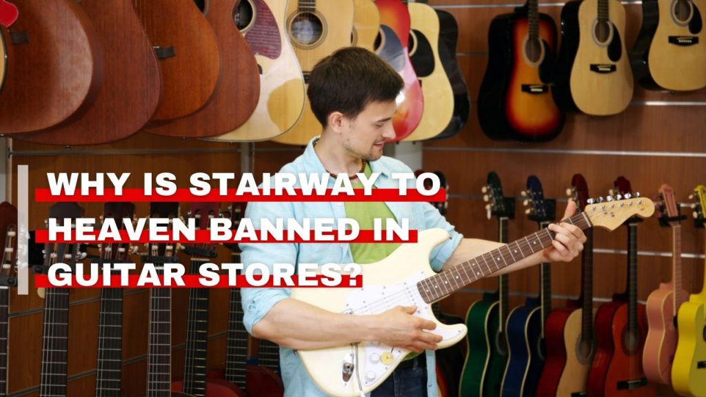 why is stairway to heaven banned in guitar stores featured image from Orchestra Central